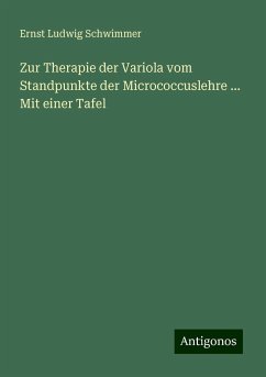 Zur Therapie der Variola vom Standpunkte der Micrococcuslehre ... Mit einer Tafel - Schwimmer, Ernst Ludwig