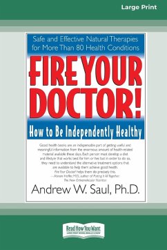 Fire Your Doctor; How to be Independently Healthy - Hickey, Steve