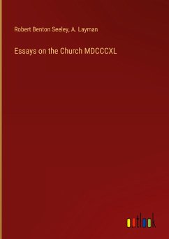 Essays on the Church MDCCCXL - Seeley, Robert Benton; Layman, A.