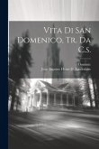 Vita Di San Domenico, Tr. Da C.s. Vita Di San Domenico, Tr. Da C.s.