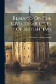 Remarks On The Civil Disabilities Of British Jews