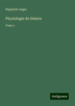 Physiologie du théatre - Auger, Hippolyte