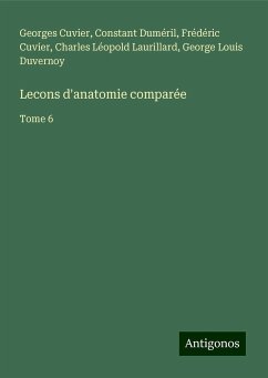 Lecons d'anatomie comparée - Cuvier, Georges; Duméril, Constant; Cuvier, Frédéric; Laurillard, Charles Léopold; Duvernoy, George Louis