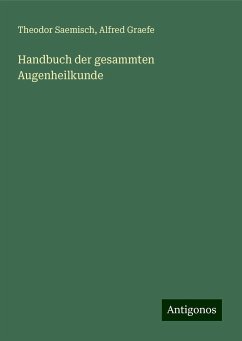 Handbuch der gesammten Augenheilkunde - Saemisch, Theodor; Graefe, Alfred