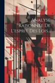 Analyse Raisonnée De L'esprit Des Lois...