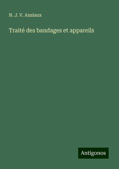 Traité des bandages et appareils - Ansiaux, N. J. V.