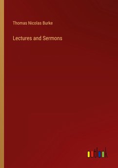 Lectures and Sermons - Burke, Thomas Nicolas