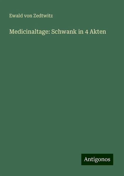 Medicinaltage: Schwank in 4 Akten