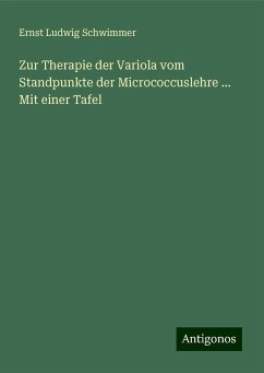 Zur Therapie der Variola vom Standpunkte der Micrococcuslehre ... Mit einer Tafel - Schwimmer, Ernst Ludwig