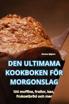 DEN ULTIMAMA KOOKBOKEN FÖR MORGONSLAG - Monica Sjögren