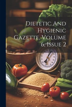 Dietetic And Hygienic Gazette, Volume 6, Issue 2 - Anonymous