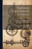 Harvard Engineering Journal: A Quarterly Devoted to the Interests of Engineering at Harvard University; Volume 6 Harvard Engineering Journal: A Quarterly Devoted to the Interests of Engineering at Harvard University; Volume 6