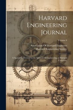 Harvard Engineering Journal: A Quarterly Devoted to the Interests of Engineering at Harvard University; Volume 6