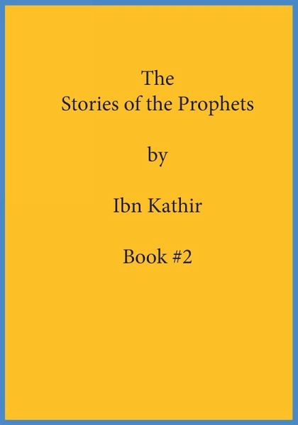 The Stories of the Prophets by Ibn Kathir The Stories of the Prophets by Ibn Kathir