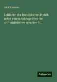 Leitfaden der französischen Metrik nebst einem Anhange über den altfranzösischen epischen Stil