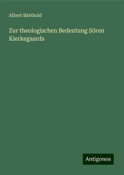 Zur theologischen Bedeutung Sören Kierkegaards - Bärthold, Albert