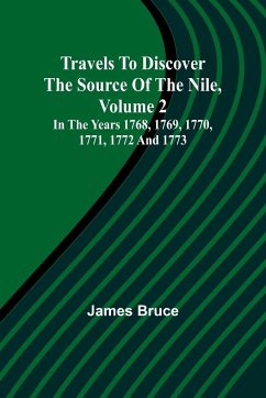 Travels to Discover the Source of the Nile, Volume 2 In the years 1768, 1769, 1770, 1771, 1772 and 1773 - James Bruce