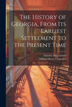 Cover The History of Georgia, From Its Earliest Settlement to the Present Time