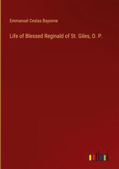 Life of Blessed Reginald of St. Giles, O. P. Cover Life of Blessed Reginald of St. Giles, O. P.