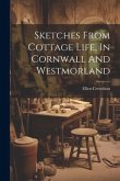 Sketches From Cottage Life, In Cornwall And Westmorland