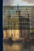 The History And Antiquities Of The Parish Of Clyst St. George, (alias Clyst Champernon), In The County Of Devon: A Paper Read Before The Exeter Dioces