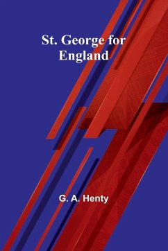 St. George for England - A. Henty, G.