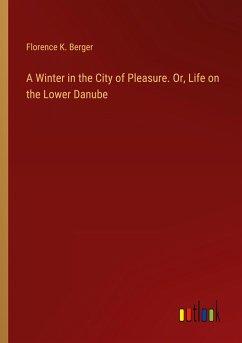 A Winter in the City of Pleasure. Or, Life on the Lower Danube