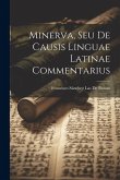 Minerva, Seu De Causis Linguae Latinae Commentarius