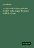 Zum Vocalismus der schlesischen Mundart ein Beitrag zur deutschen Dialektforschung