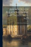 Anglo-dutch Relations In The East Indies, 1603-1623 Anglo-dutch Relations In The East Indies, 1603-1623