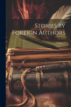 Stories by Foreign Authors; Volume 5 - Anonymous