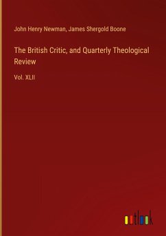 The British Critic, and Quarterly Theological Review - Newman, John Henry; Boone, James Shergold