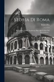 Storia Di Roma: Pt. 1. Critica Della Tradizione Sino Alla Caduta Del Decembirato...