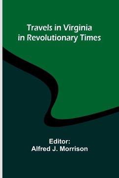 Travels in Virginia in Revolutionary Times Travels in Virginia in Revolutionary Times