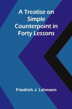 A Treatise on Simple Counterpoint in Forty Lessons - J. Lehmann, Friedrich