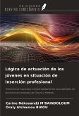 Lógica de actuación de los jóvenes en situación de inserción profesional