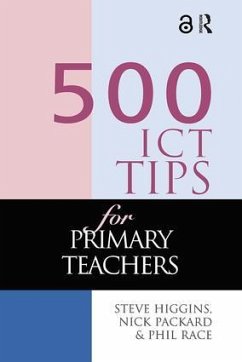 500 ICT Tips for Primary Teachers - Higgins, Steve; Pickard, Nick; Race, Phil