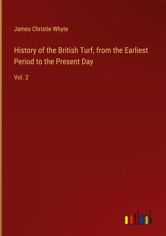 History of the British Turf, from the Earliest Period to the Present Day