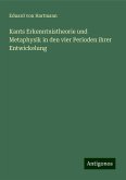 Kants Erkenntnistheorie und Metaphysik in den vier Perioden ihrer Entwickelung