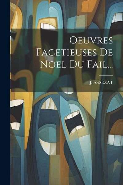 Oeuvres Facetieuses De Noel Du Fail... Oeuvres Facetieuses De Noel Du Fail...