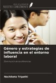 Género y estrategias de influencia en el entorno laboral Género y estrategias de influencia en el entorno laboral
