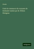 Code de commerce du royaume de Hollande traduit par M. Willem Wintgens