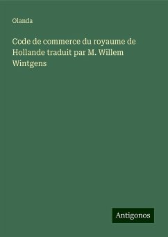 Code de commerce du royaume de Hollande traduit par M. Willem Wintgens - Olanda