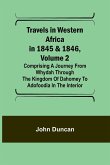 Travels in Western Africa in 1845 & 1846, Volume 2 Comprising a journey from Whydah through the Kingdom of Dahomey to Adofoodia in the interior