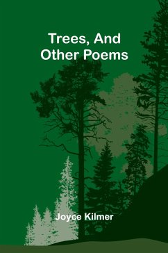Trees, And Other Poems - Joyce Kilmer