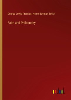 Faith and Philosophy - Prentiss, George Lewis; Smith, Henry Boynton