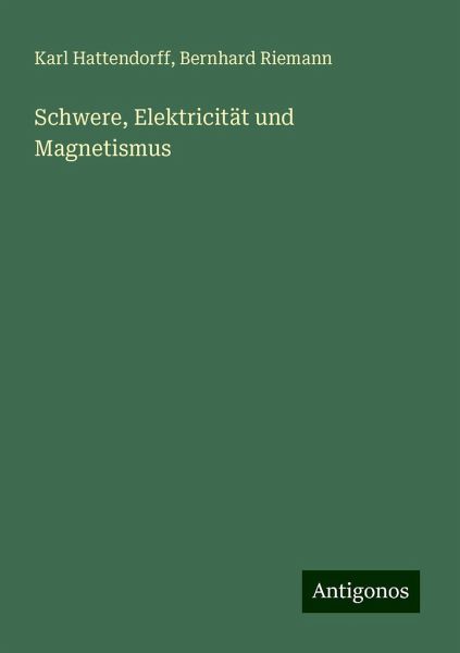 Schwere, Elektricität und Magnetismus