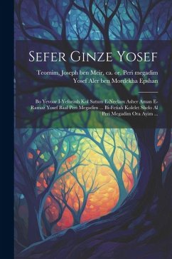 Sefer Ginze Yosef: Bo Yevoar I-yeforash Kol Satum E-neelam Asher Aman E-ramaz Yosef Baal Peri Megadim ... Bi-fetiah Kolelet Shelo Al Peri