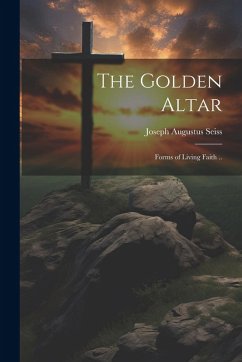 Cover The Golden Altar; Forms of Living Faith ..