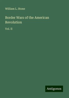 Border Wars of the American Revolution - Stone, William L.